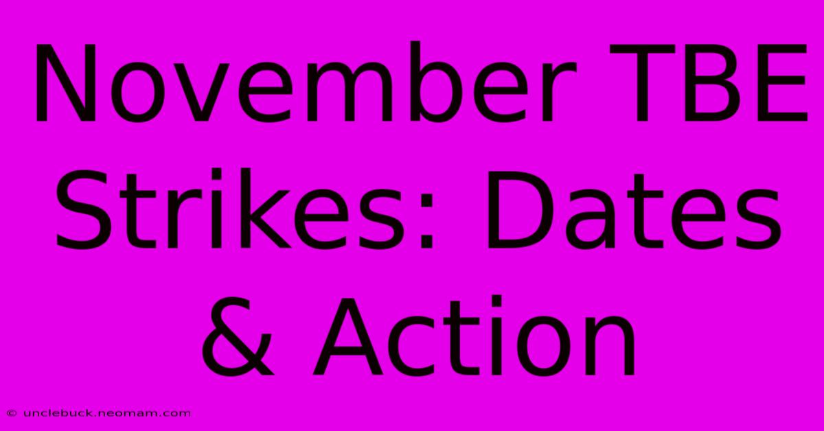 November TBE Strikes: Dates & Action