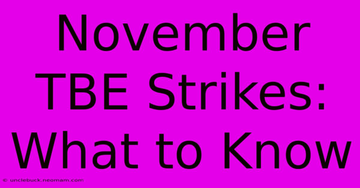 November TBE Strikes: What To Know