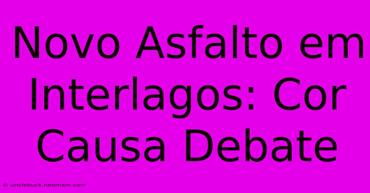 Novo Asfalto Em Interlagos: Cor Causa Debate