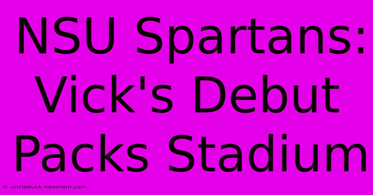 NSU Spartans: Vick's Debut Packs Stadium