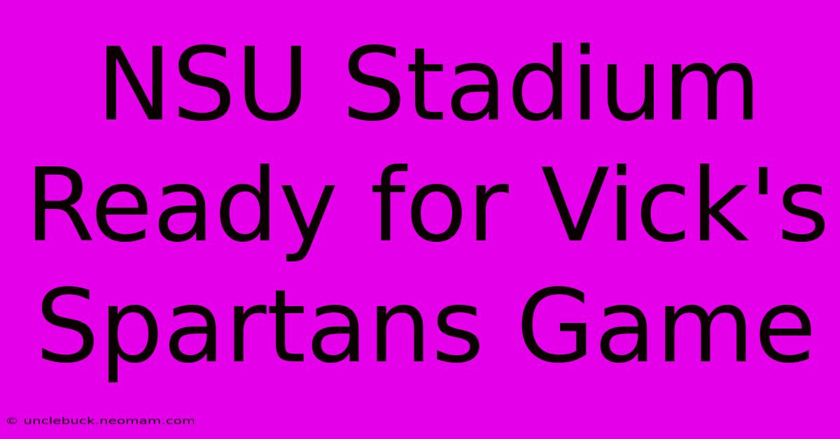 NSU Stadium Ready For Vick's Spartans Game