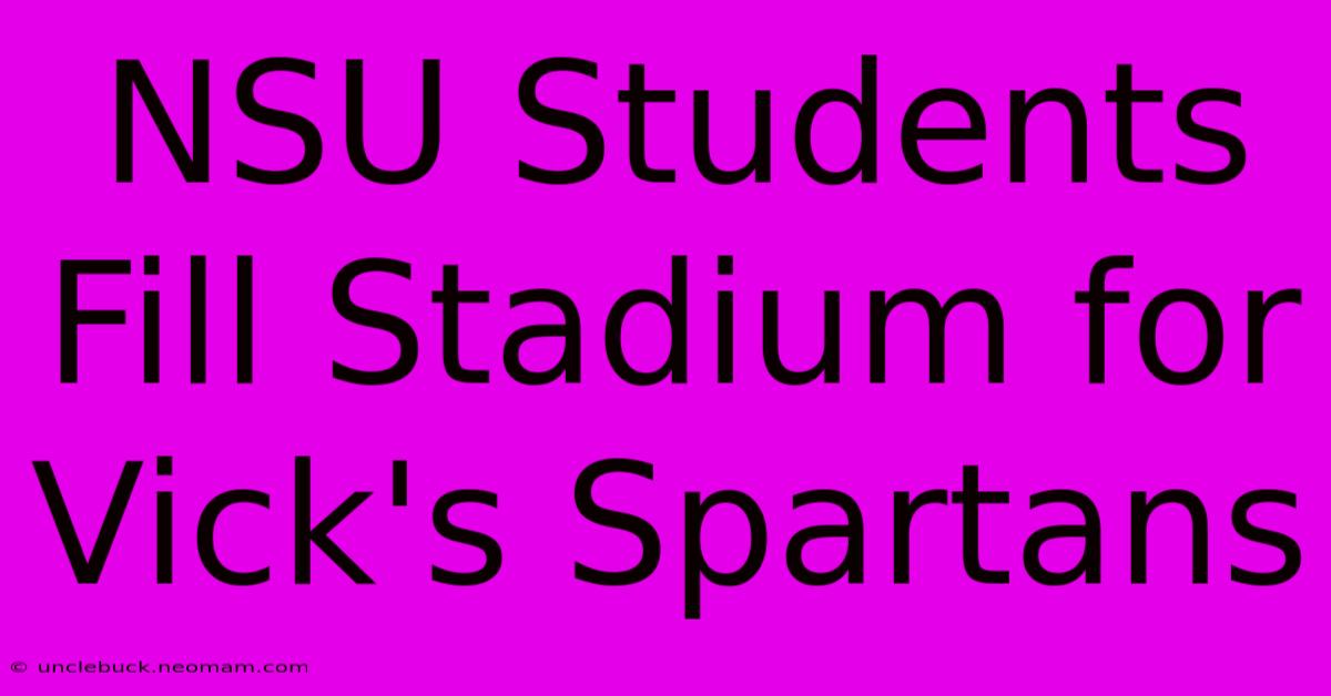 NSU Students Fill Stadium For Vick's Spartans