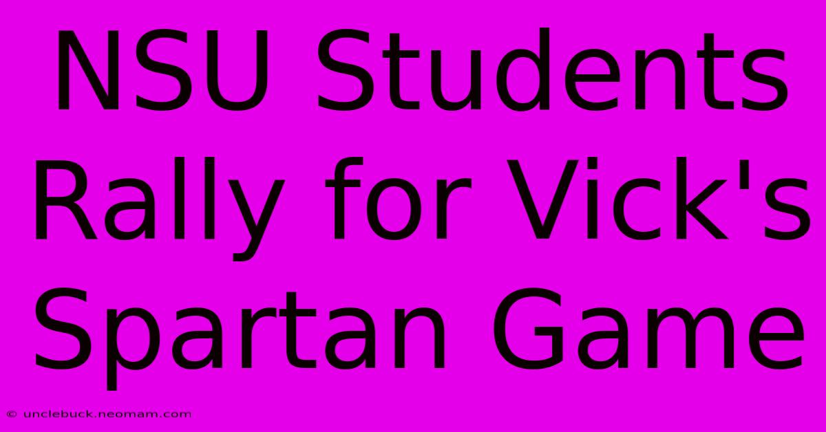 NSU Students Rally For Vick's Spartan Game