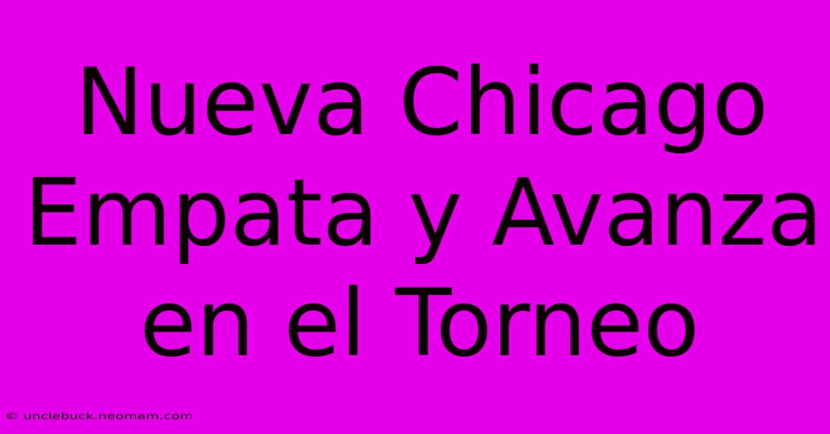 Nueva Chicago Empata Y Avanza En El Torneo