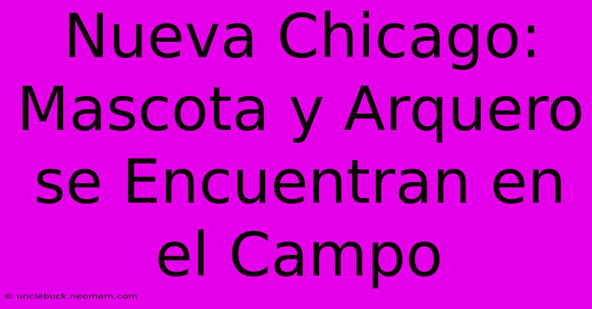 Nueva Chicago: Mascota Y Arquero Se Encuentran En El Campo