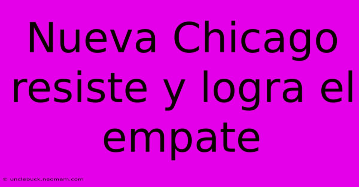 Nueva Chicago Resiste Y Logra El Empate