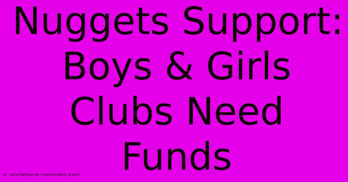 Nuggets Support: Boys & Girls Clubs Need Funds