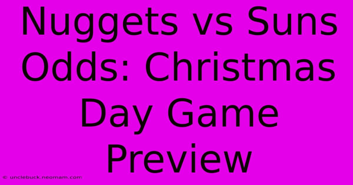 Nuggets Vs Suns Odds: Christmas Day Game Preview