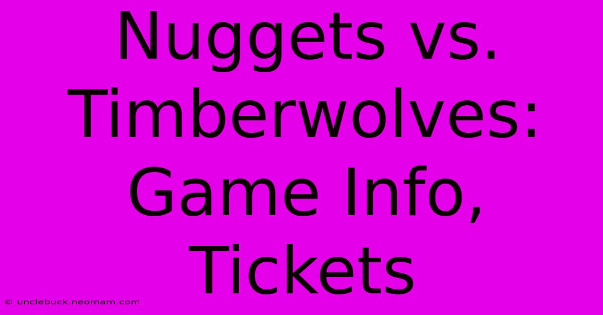 Nuggets Vs. Timberwolves: Game Info, Tickets