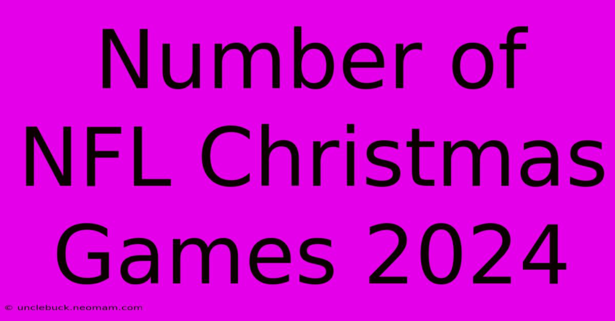 Number Of NFL Christmas Games 2024