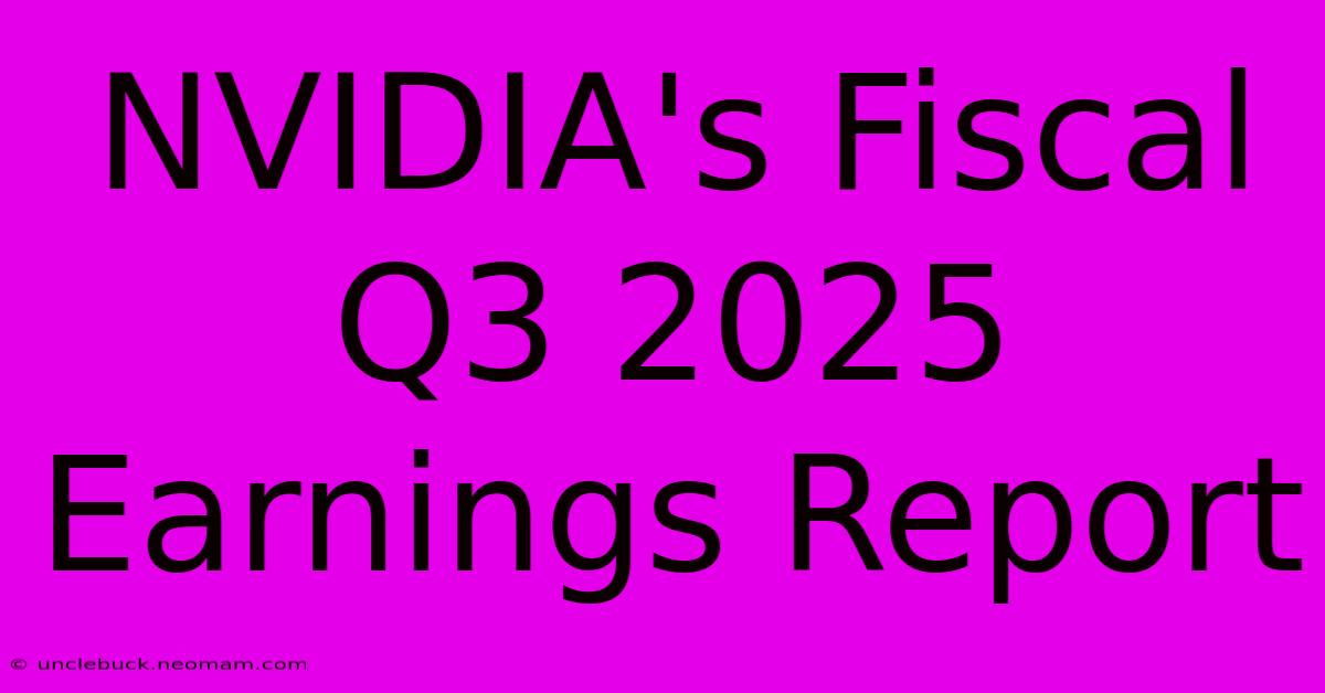 NVIDIA's Fiscal Q3 2025 Earnings Report