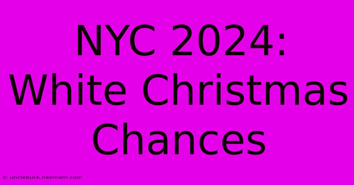 NYC 2024: White Christmas Chances