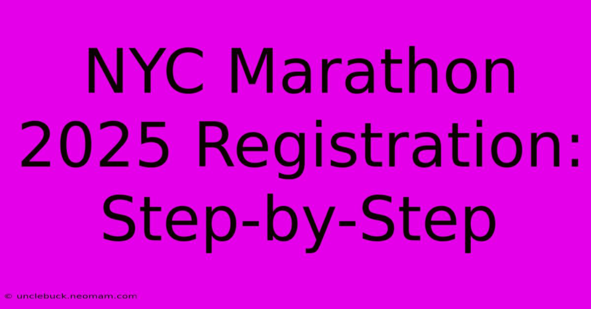 NYC Marathon 2025 Registration: Step-by-Step