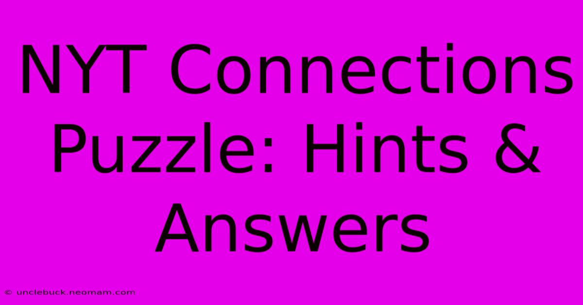 NYT Connections Puzzle: Hints & Answers