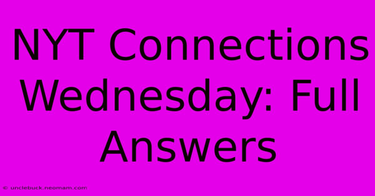 NYT Connections Wednesday: Full Answers