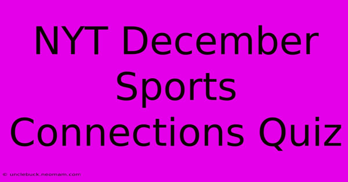 NYT December Sports Connections Quiz