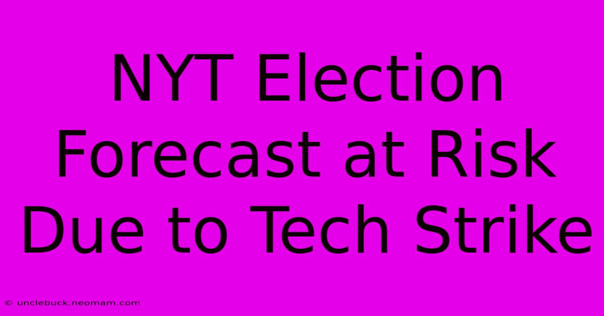 NYT Election Forecast At Risk Due To Tech Strike