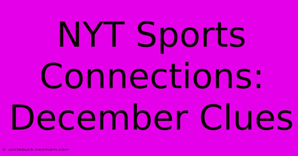 NYT Sports Connections: December Clues