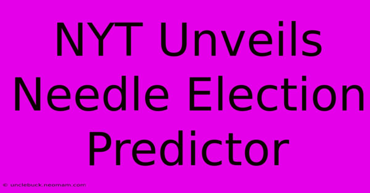 NYT Unveils Needle Election Predictor