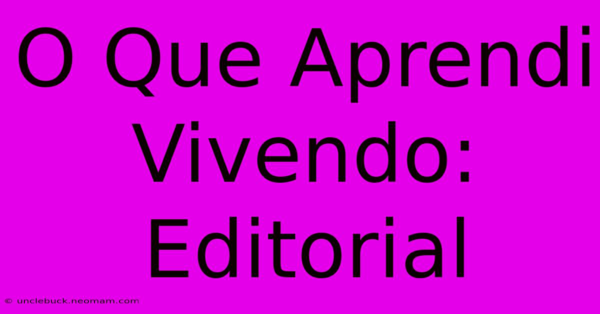 O Que Aprendi Vivendo: Editorial