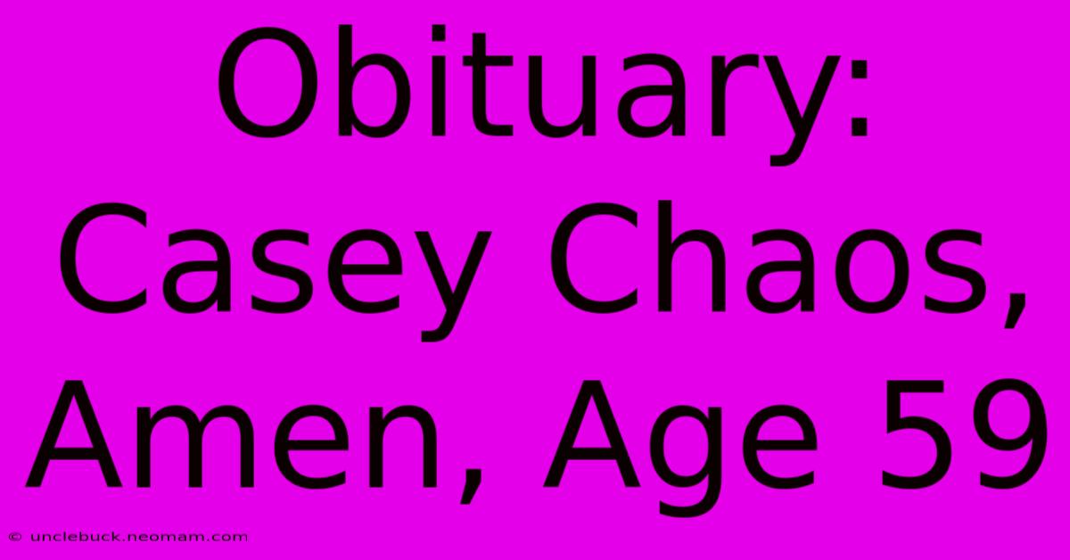 Obituary: Casey Chaos, Amen, Age 59