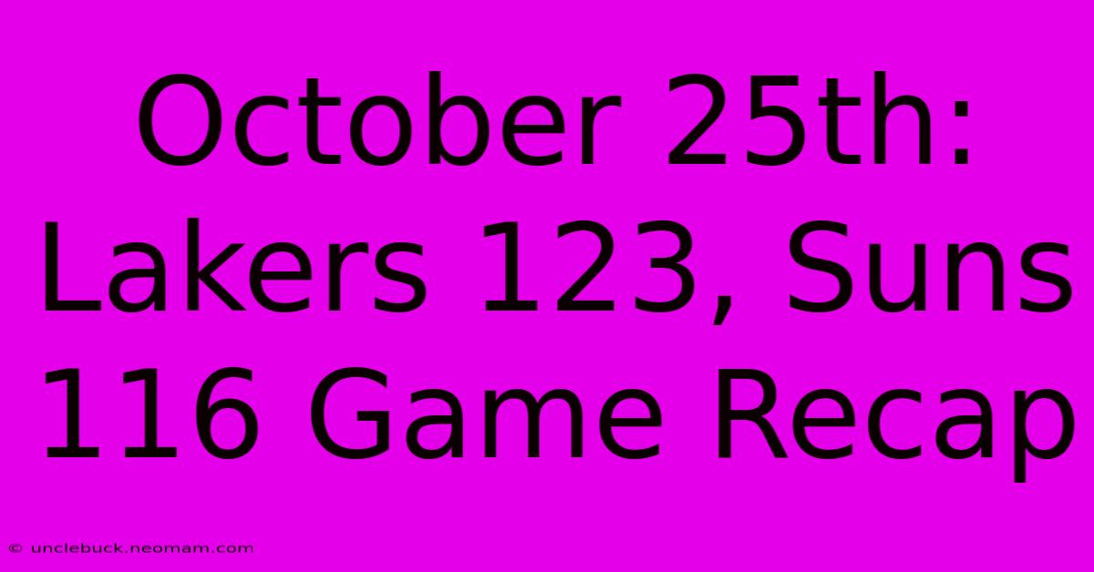 October 25th: Lakers 123, Suns 116 Game Recap 