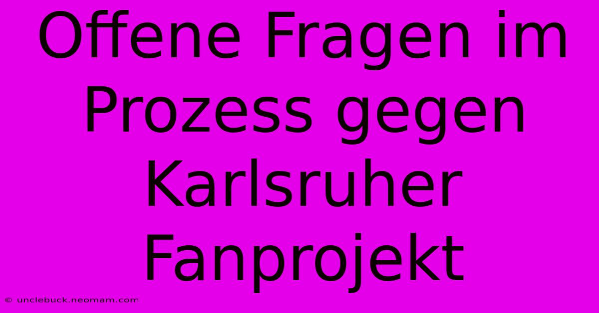 Offene Fragen Im Prozess Gegen Karlsruher Fanprojekt 