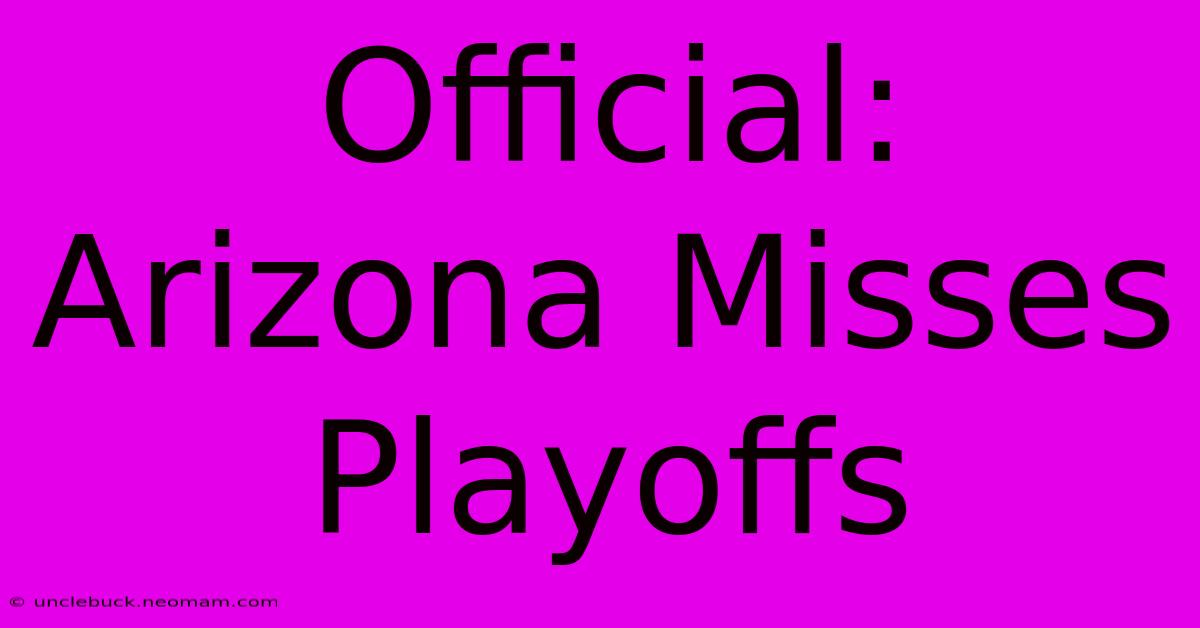 Official: Arizona Misses Playoffs