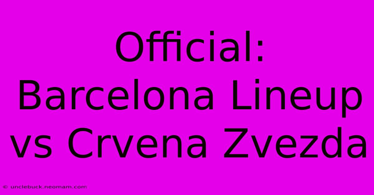 Official: Barcelona Lineup Vs Crvena Zvezda