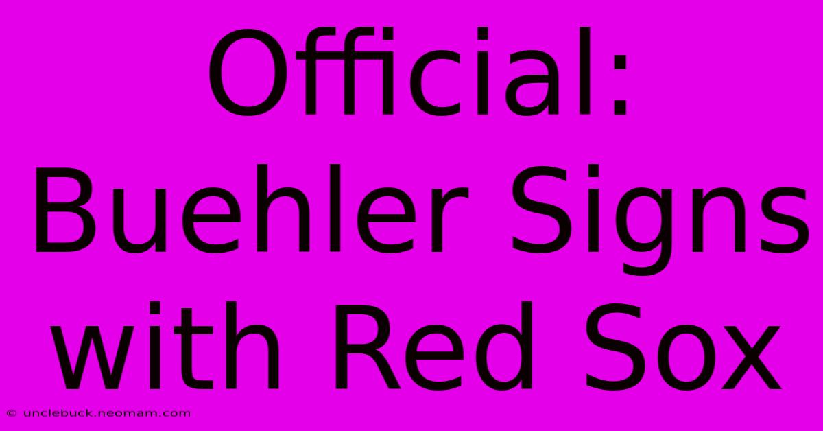 Official: Buehler Signs With Red Sox