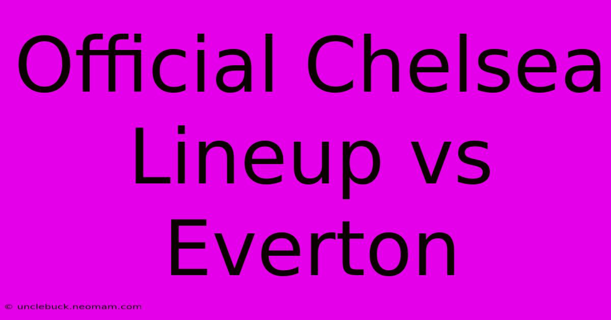 Official Chelsea Lineup Vs Everton