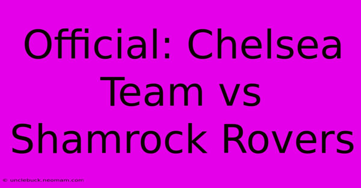 Official: Chelsea Team Vs Shamrock Rovers