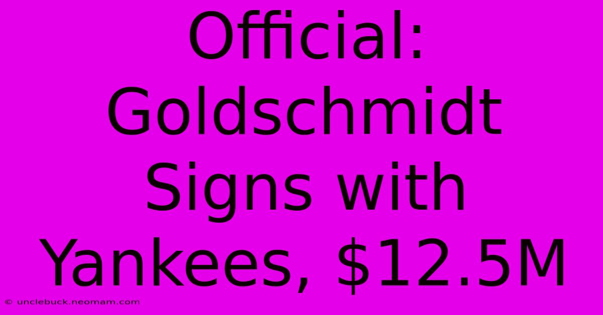 Official: Goldschmidt Signs With Yankees, $12.5M