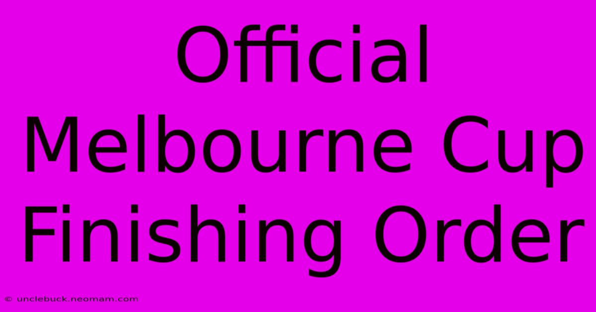 Official Melbourne Cup Finishing Order