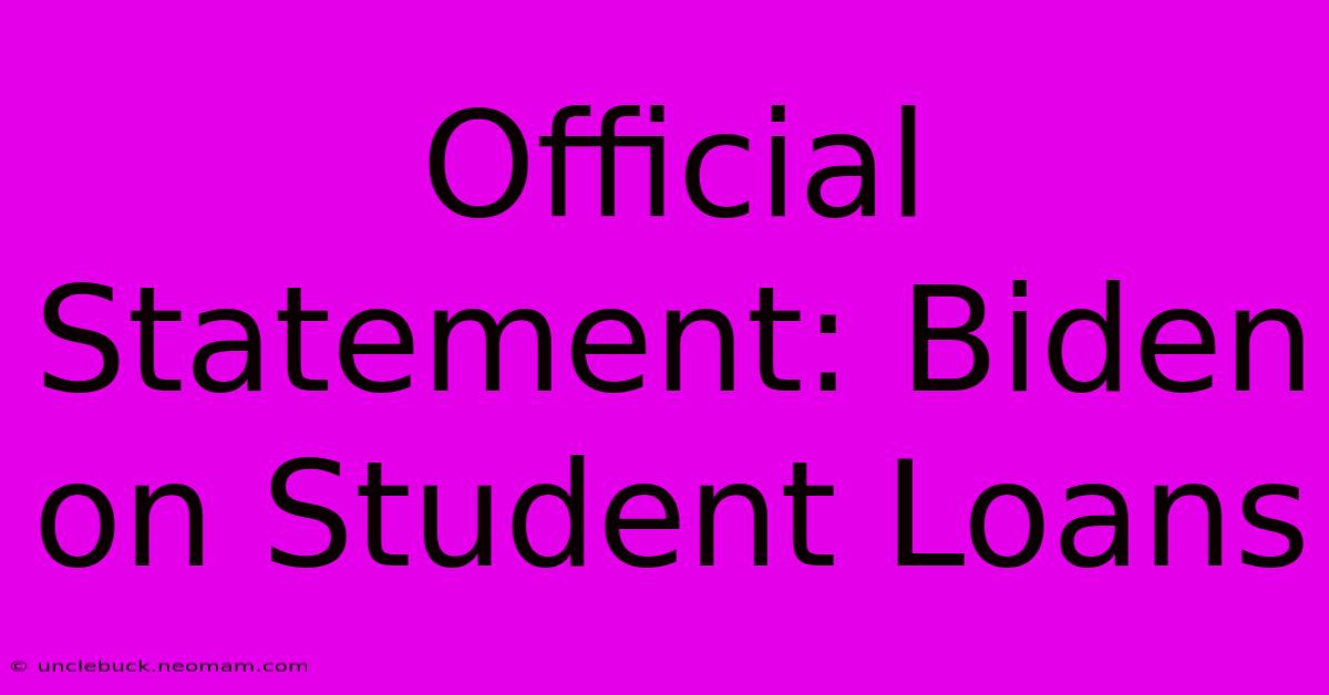 Official Statement: Biden On Student Loans