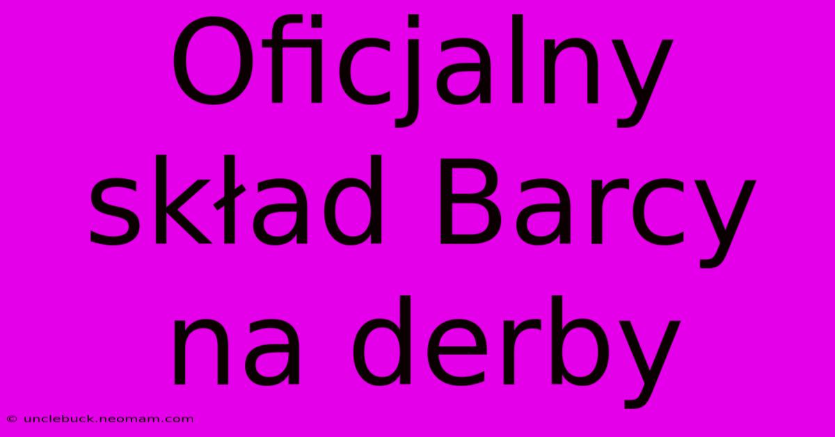 Oficjalny Skład Barcy Na Derby