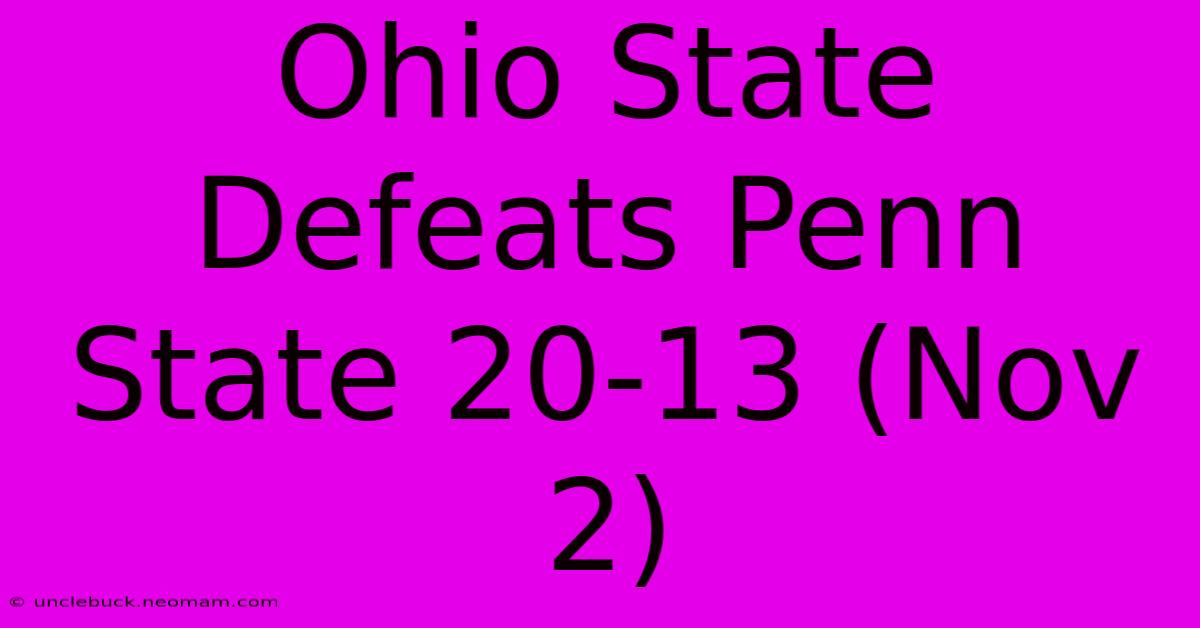 Ohio State Defeats Penn State 20-13 (Nov 2)