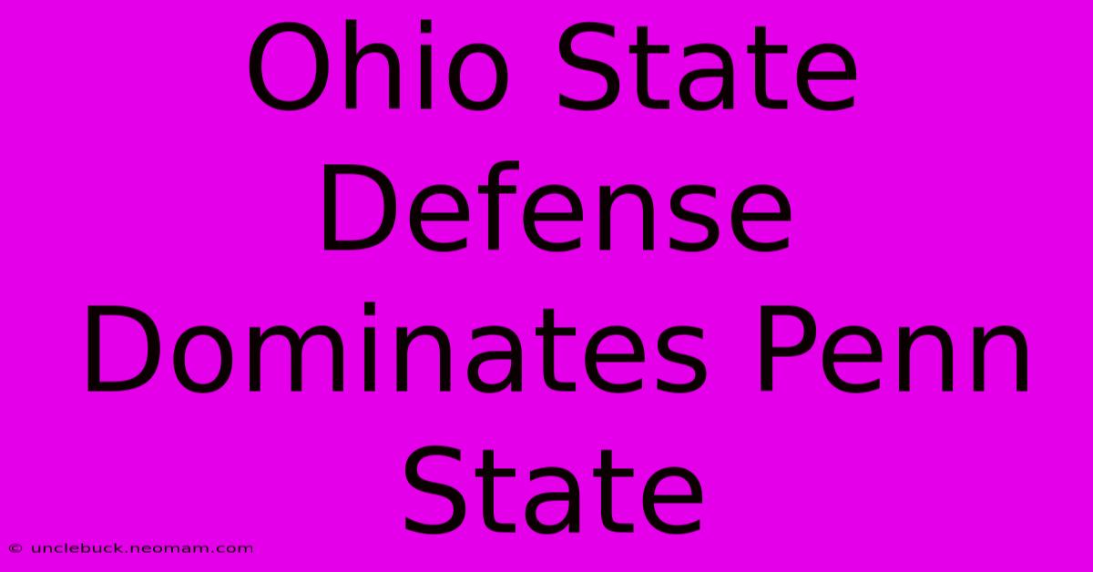 Ohio State Defense Dominates Penn State