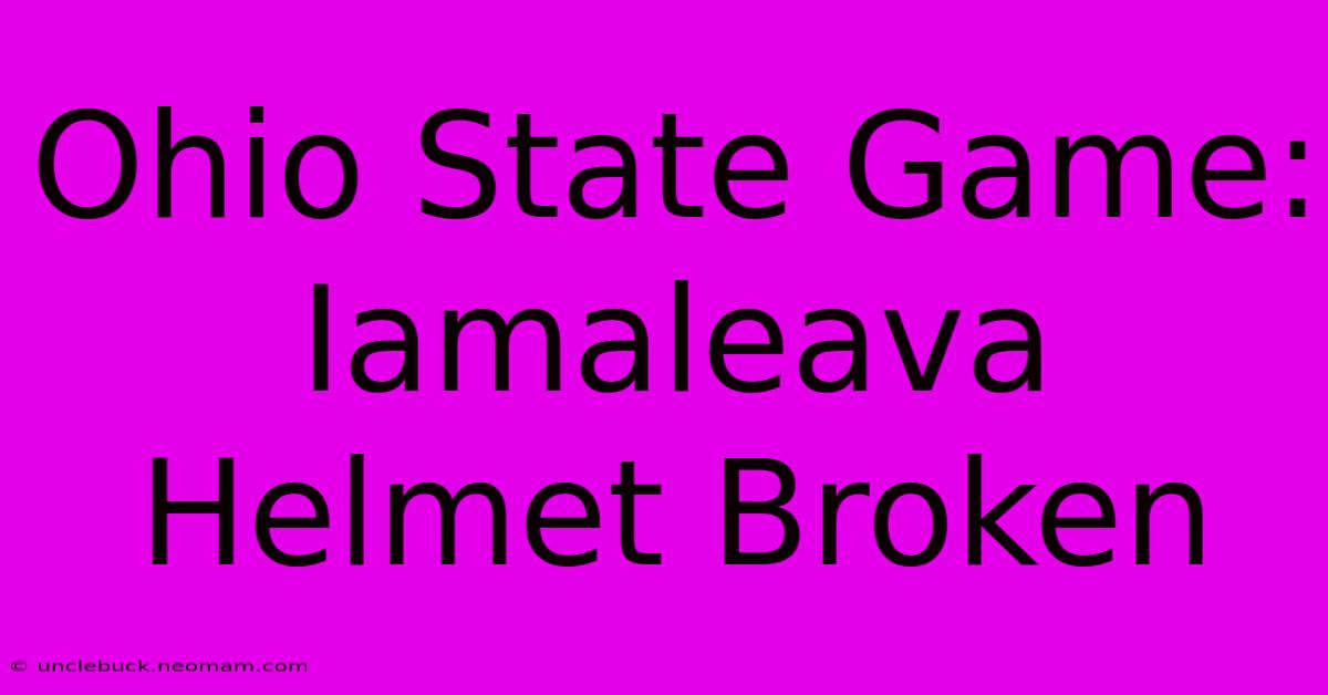 Ohio State Game: Iamaleava Helmet Broken