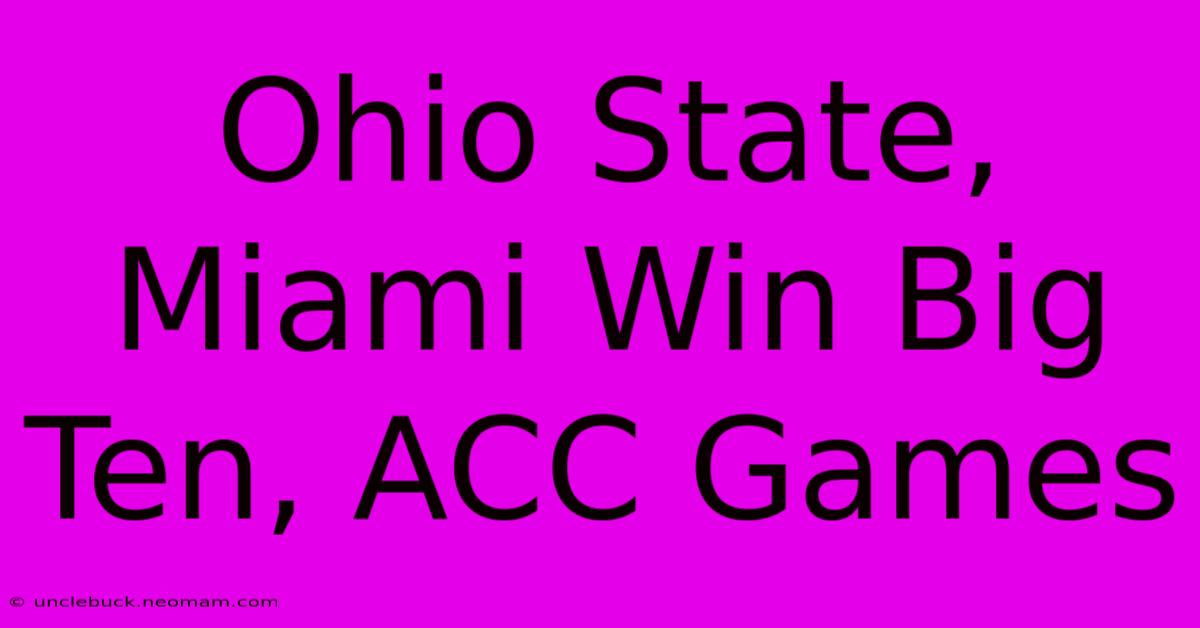 Ohio State, Miami Win Big Ten, ACC Games