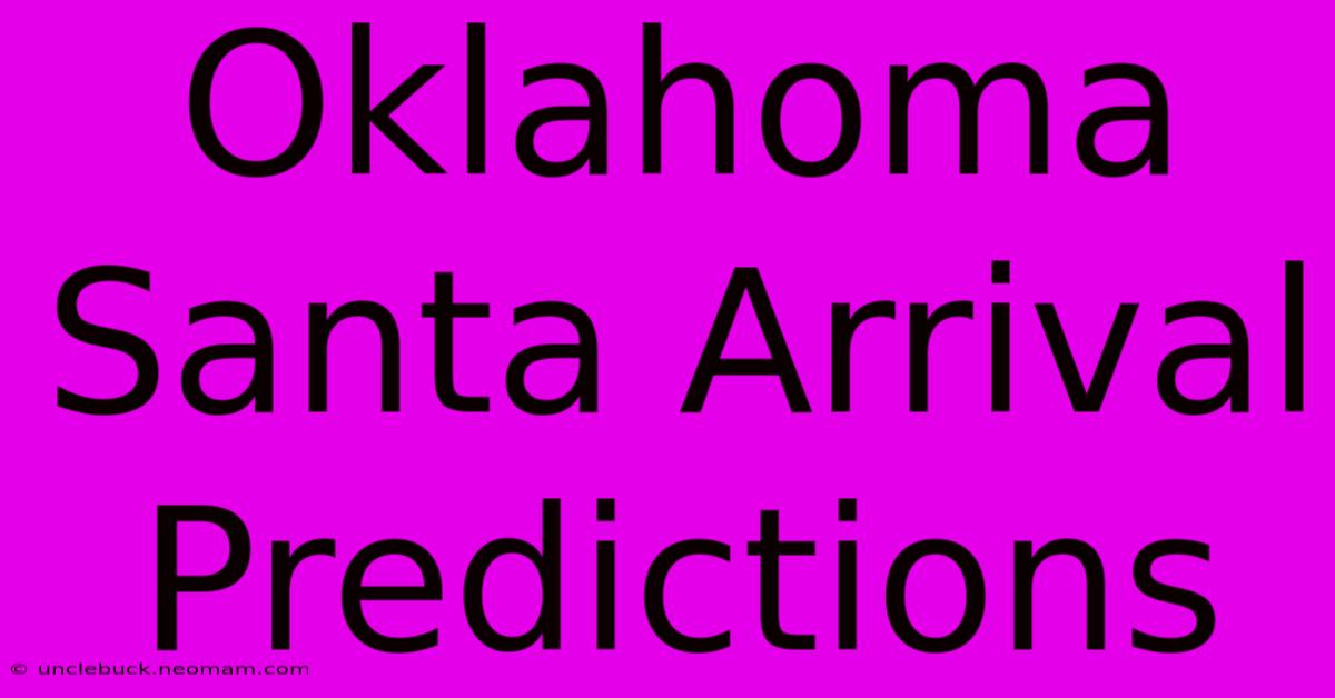 Oklahoma Santa Arrival Predictions