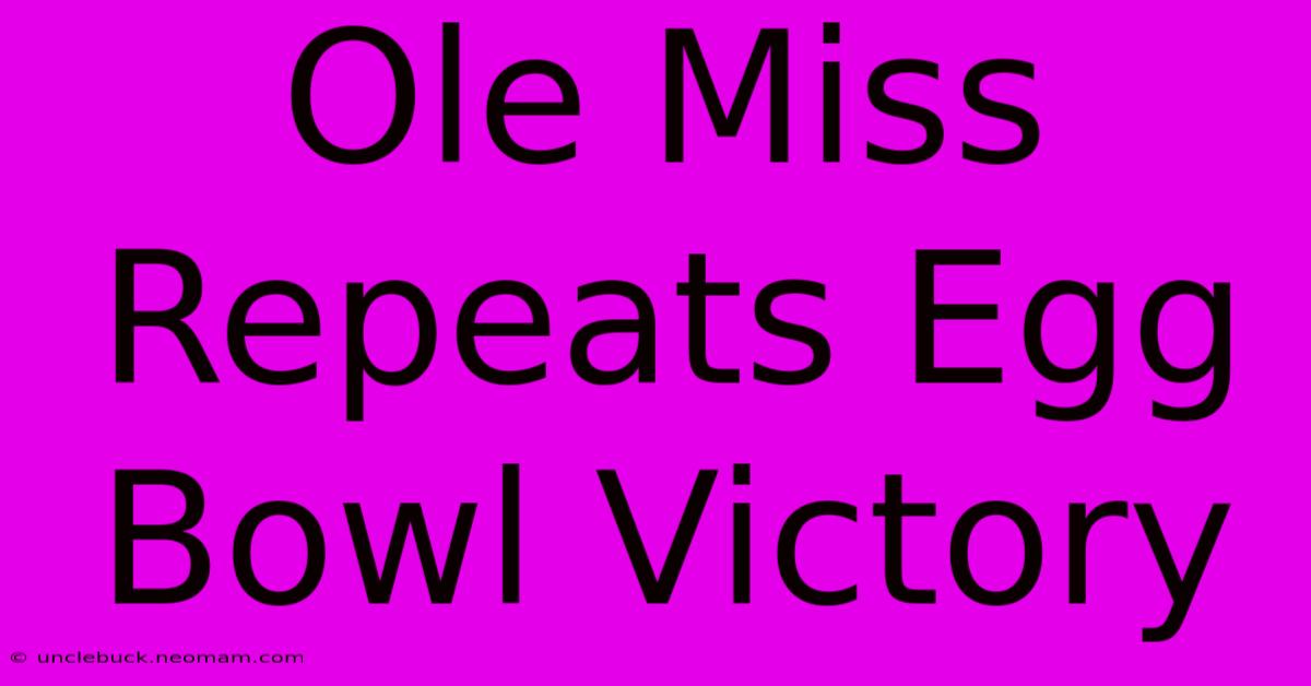 Ole Miss Repeats Egg Bowl Victory