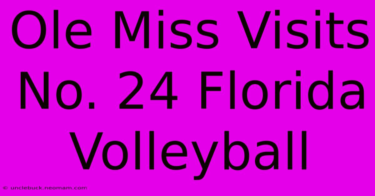 Ole Miss Visits No. 24 Florida Volleyball