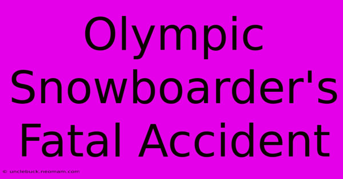 Olympic Snowboarder's Fatal Accident