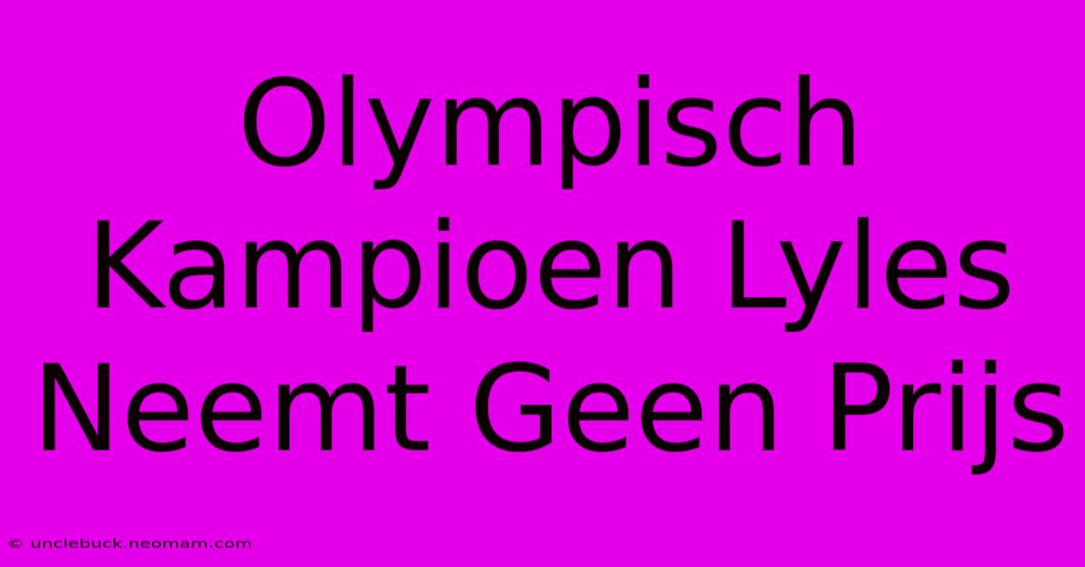 Olympisch Kampioen Lyles Neemt Geen Prijs