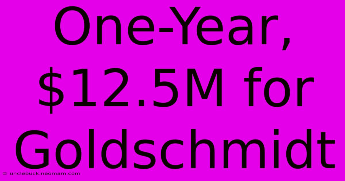 One-Year, $12.5M For Goldschmidt