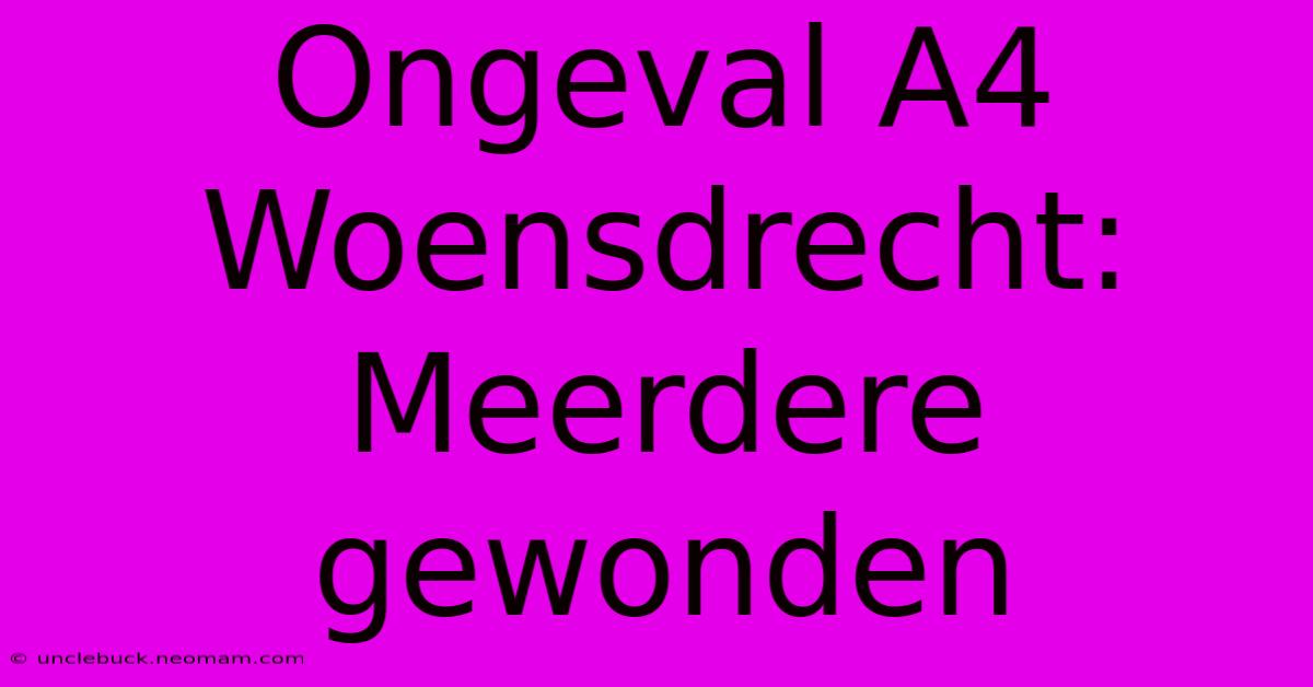 Ongeval A4 Woensdrecht: Meerdere Gewonden