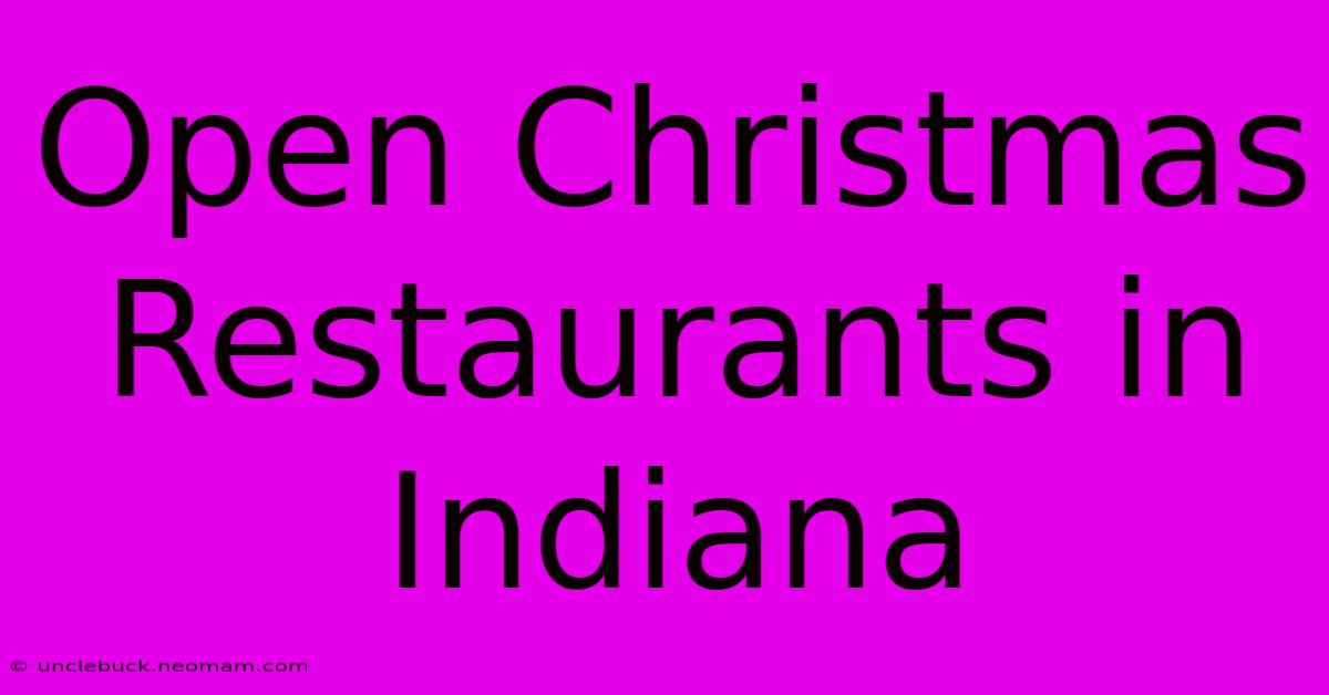 Open Christmas Restaurants In Indiana