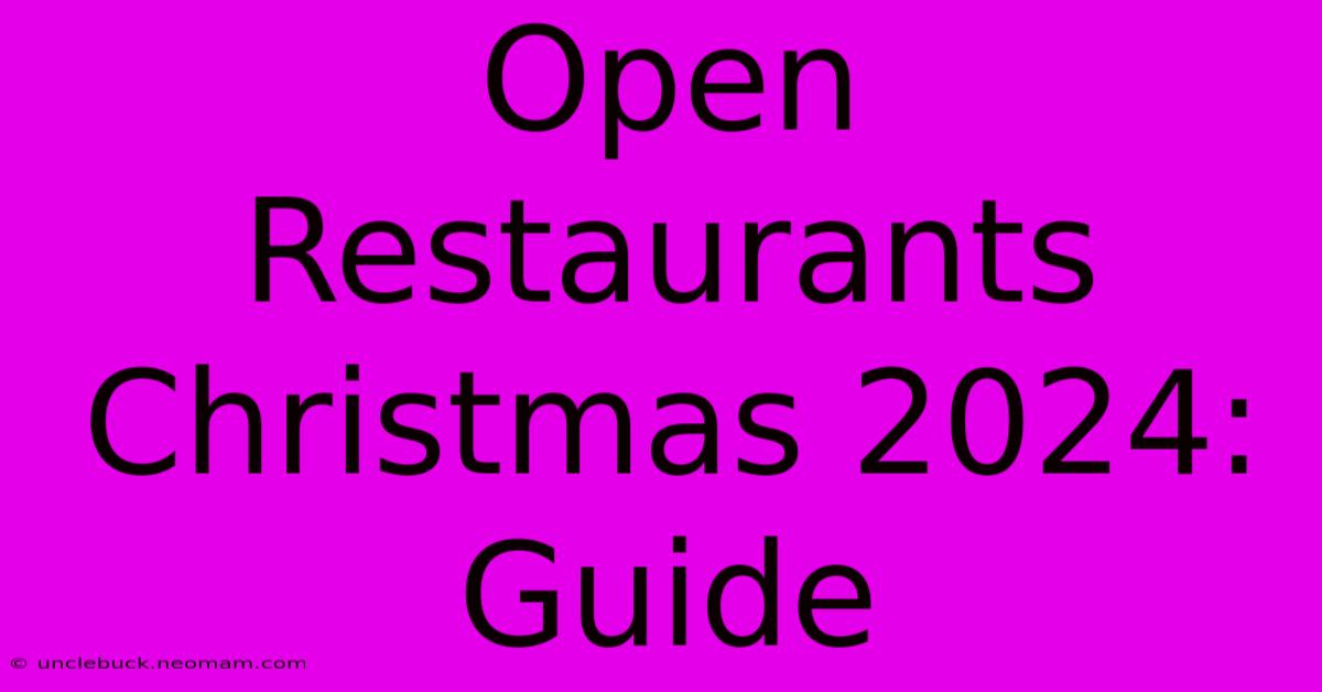 Open Restaurants Christmas 2024: Guide