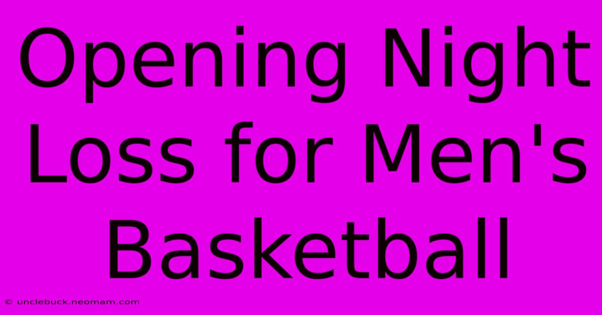 Opening Night Loss For Men's Basketball 